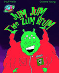 Front cover picture of JumJum, a green alien with five eyes, four arms, three noses, two ears and one gigantic mouth!